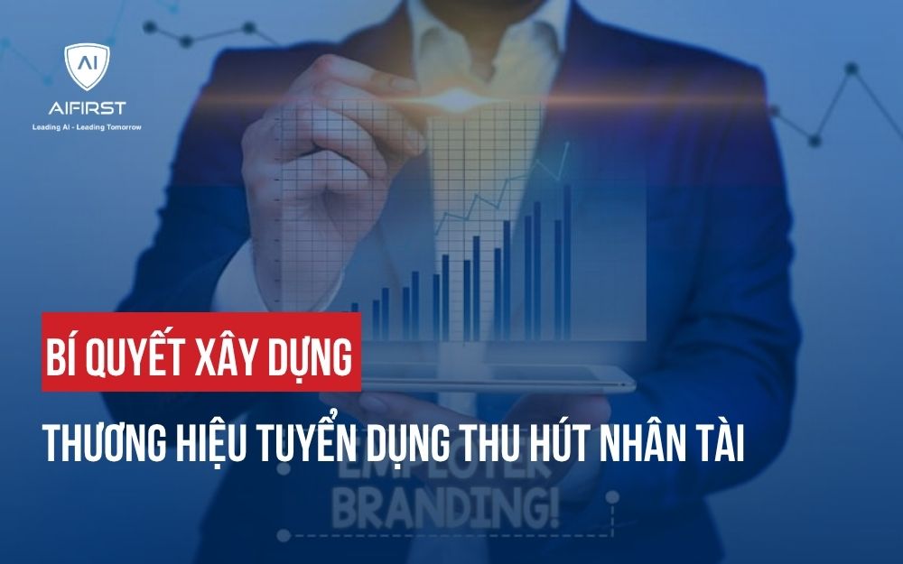 BÍ QUYẾT XÂY DỰNG THƯƠNG HIỆU TUYỂN DỤNG THU HÚT NHÂN TÀI
